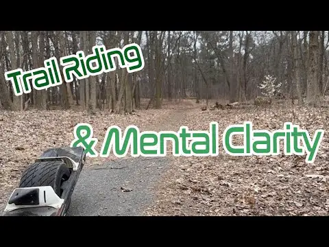 Onewheel / One Mind - Trail Riding For Mental Clarity and Resilience